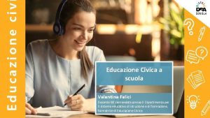 Educazione civ Educazione Civica a scuola Valentina Felici