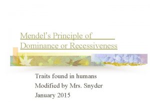 Mendels Principle of Dominance or Recessiveness Traits found