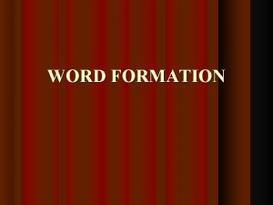 WORD FORMATION PREFIXES I Prefixes are syllables put