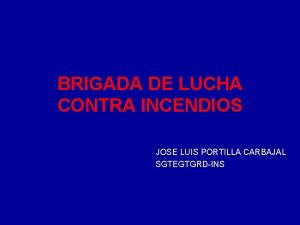 BRIGADA DE LUCHA CONTRA INCENDIOS JOSE LUIS PORTILLA