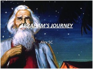 ABRAHAMS JOURNEY Alex 5 C Abraham summary Abraham