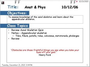 12212021 Title Anat Phys 101206 Objectives To assess