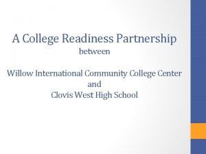 A College Readiness Partnership between Willow International Community