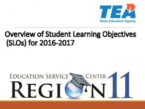 Overview of Student Learning Objectives SLOs for 2016