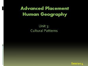 Advanced Placement Human Geography Unit 3 Cultural Patterns