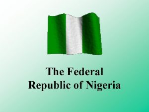 The Federal Republic of Nigeria Quick Facts Capital