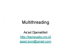 Multithreading Asad Djamalilleil http kampusku my id asad