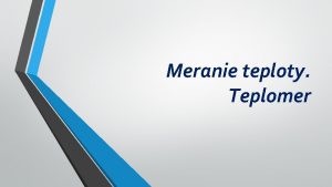 Meranie teploty Teplomer Teplo i zima Nae pocity