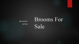 BRANDON AFTAB Brooms For Sale Introduction Short story