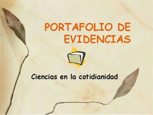 PORTAFOLIO DE EVIDENCIAS Ciencias en la cotidianidad EL