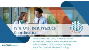 IV Oral Best Practice Coordination Emily Zimdars BA