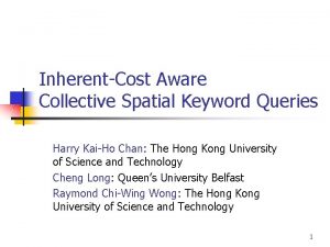 InherentCost Aware Collective Spatial Keyword Queries Harry KaiHo