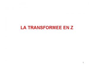 LA TRANSFORMEE EN Z 1 INTRODUCTION Lanalyse et
