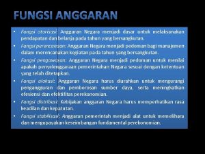 Fungsi otorisasi Anggaran Negara menjadi dasar untuk melaksanakan