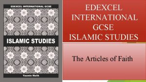 EDEXCEL INTERNATIONAL GCSE ISLAMIC STUDIES The Articles of