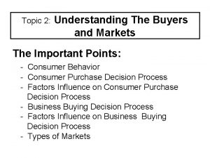 Topic 2 Understanding The Buyers and Markets The