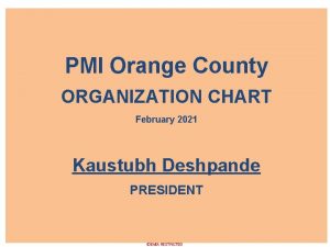 PMI Orange County ORGANIZATION CHART February 2021 Kaustubh