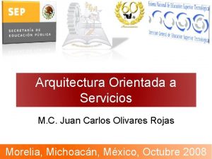 Arquitectura Orientada a Servicios M C Juan Carlos