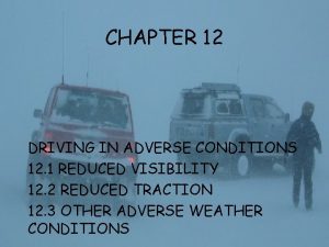 CHAPTER 12 DRIVING IN ADVERSE CONDITIONS 12 1