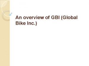 An overview of GBI Global Bike Inc Slides
