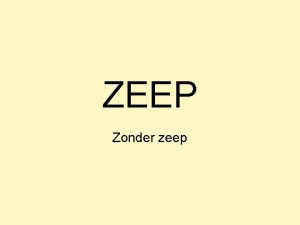 ZEEP Zonder zeep Zeep Horen en niet zien