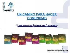 UN CAMINO PARA HACER COMUNIDAD ITINERARIO DE FORMACIN