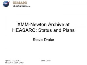 XMMNewton Archive at HEASARC Status and Plans Steve