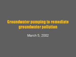 Groundwater pumping to remediate groundwater pollution March 5