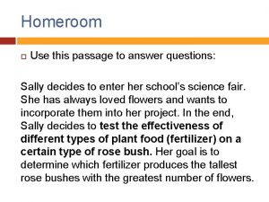 Homeroom Use this passage to answer questions Sally