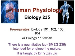 Human Physiology Biology 235 Prerequisites Biology 101 102