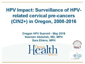 HPV Impact Surveillance of HPVrelated cervical precancers CIN