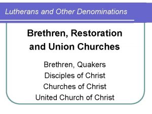 Lutherans and Other Denominations Brethren Restoration and Union