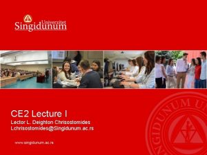 CE 2 Lecture I Lector L Deighton Chrisostomides
