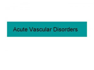 Acute Vascular Disorders Acute Lower Limb Ischemia Def