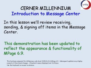 CERNER MILLENNIUM Introduction to Message Center In this CERNER MILLENNIUM Introduction to Message Center In this
