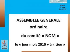 Insrer le logo du comit ASSEMBLEE GENERALE ordinaire