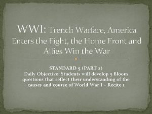 WWI Trench Warfare America Enters the Fight the