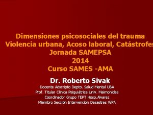 Dimensiones psicosociales del trauma Violencia urbana Acoso laboral