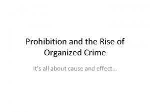 Prohibition and the Rise of Organized Crime Its