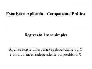 Estatstica Aplicada Componente Prtica Regresso linear simples Apenas