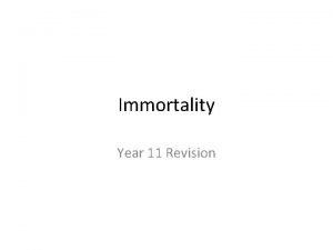 Immortality Year 11 Revision The Syllabus Key Terminology