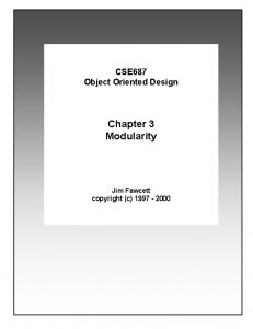 CSE 687 Object Oriented Design Chapter 3 Modularity