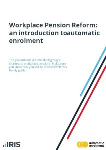 Workplace Pension Reform an introduction toautomatic enrolment The