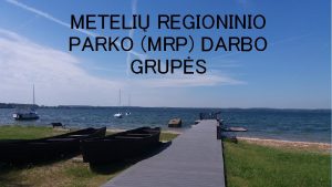 METELI REGIONINIO PARKO MRP DARBO GRUPS Jotvingi gimnazistai