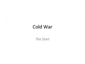 Cold War The Start Motivation The Soviets can