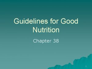 Guidelines for Good Nutrition Chapter 38 1 Foods