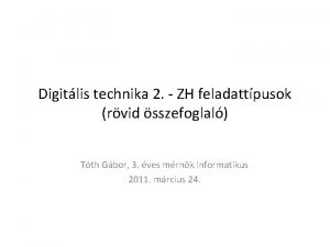 Digitlis technika 2 ZH feladattpusok rvid sszefoglal Tth