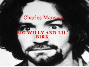 Charles Manson BIG WILLY AND LIL BIRK Childhood