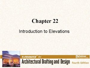 Chapter 22 Introduction to Elevations Links for Chapter