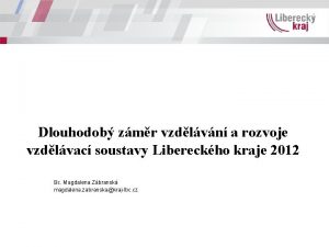 Dlouhodob zmr vzdlvn a rozvoje vzdlvac soustavy Libereckho